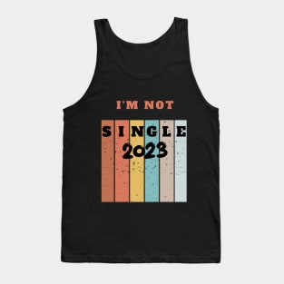 I'M NOT SINGLE 2023 Tank Top